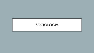 SOCIOLOGIA
 