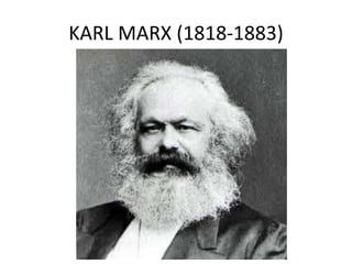 KARL MARX (1818-1883)
 