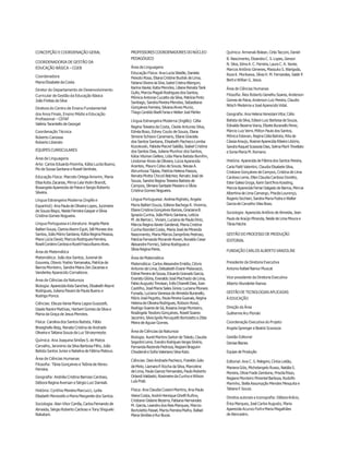 CONCEPÇÃO E COORDENAÇÃO GERAL
COORDENADORIA DE GESTÃO DA
EDUCAÇÃO BÁSICA – CGEB
Coordenadora
Maria Elizabete da Costa
Diretor do Departamento de Desenvolvimento
Curricular de Gestão da Educação Básica
João Freitas da Silva
Diretora do Centro de Ensino Fundamental
dos Anos Finais, Ensino Médio e Educação
Profissional – CEFAF
Valéria Tarantello de Georgel
Coordenação Técnica
Roberto Canossa
Roberto Liberato
EQUIPES CURRICULARES
Área de Linguagens
Arte: Carlos Eduardo Povinha, Kátia Lucila Bueno,
Pio de Sousa Santana e Roseli Ventrela.
Educação Física: Marcelo Ortega Amorim, Maria
Elisa Kobs Zacarias, Mirna Leia Violin Brandt,
Rosangela Aparecida de Paiva e Sergio Roberto
Silveira.
Língua Estrangeira Moderna (Inglês e
Espanhol): Ana Paula de Oliveira Lopes, Jucimeire
de Souza Bispo, Neide Ferreira Gaspar e Sílvia
Cristina Gomes Nogueira.
Língua Portuguesa e Literatura: Angela Maria
BaltieriSouza, ClariciaAkemi Eguti, Idê Moraes dos
Santos,João Mário Santana, Kátia ReginaPessoa,
Mara Lúcia David, Marcos RodriguesFerreira,
RoseliCordeiroCardosoeRozeliFrascaBueno Alves.
Área de Matemática
Matemática: João dos Santos, Juvenal de
Gouveia, Otavio Yoshio Yamanaka, Patrícia de
Barros Monteiro, Sandra Maira Zen Zacarias e
Vanderley Aparecido Cornatione.
Área de Ciências da Natureza
Biologia: Aparecida Kida Sanches, Elizabeth Reymi
Rodrigues, Juliana Pavani de Paula Bueno e
Rodrigo Ponce.
Ciências: Eleuza Vania Maria Lagos Guazzelli,
Gisele Nanini Mathias, Herbert Gomes da Silva e
Maria da Graça de Jesus Mendes.
Física: Carolina dos Santos Batista, Fábio
Bresighello Beig, Renata Cristina de Andrade
Oliveira e Tatiana Souza da Luz Stroeymeyte.
Química: Ana Joaquina Simões S. de Matos
Carvalho, Jeronimo da Silva Barbosa Filho, João
Batista Santos Junior e Natalina de Fátima Mateus.
Área de Ciências Humanas
Filosofia: Tânia Gonçalves e Teônia de Abreu
Ferreira.
Geografia: Andréia Cristina Barroso Cardoso,
Débora Regina Aversan e Sérgio Luiz Damiati.
História: Cynthia Moreira Marcucci, Lydia
Elisabeth Menezello e Maria Margarete dos Santos.
Sociologia: Alan Vitor Corrêa, Carlos Fernando de
Almeida, Sérgio Roberto Cardoso e Tony Shigueki
Nakatani.
PROFESSORES COORDENADORES DO NÚCLEO
PEDAGÓGICO
Área de Linguagens
Educação Física: Ana Lucia Steidle, Daniela
Peixoto Rosa, Eliana Cristine Budisk deLima,
Fabiana Oliveira da Silva, Isabel Cristina Albergoni,
Karina Xavier, Katia Mendes, Liliane Renata Tank
Gullo, Marcia Magali Rodrigues dos Santos,
Mônica Antonia Cucatto da Silva, Patrícia Pinto
Santiago, SandraPereira Mendes, Sebastiana
Gonçalves Ferreira, SilvanaAlves Muniz,
Thiago Candido Biselli Farias e WelkerJosé Mahler.
Língua Estrangeira Moderna (Inglês): Célia
Regina Teixeira da Costa, Cleide Antunes Silva,
Ednéa Boso, Edney Couto de Souza, Elana
Simone Schiavo Caramano, Eliane Graciela
dos Santos Santana, Elisabeth Pacheco Lomba
Kozokoski, Fabiola Maciel Saldão, Isabel Cristina
dos Santos Dias, Juliana Munhoz dos Santos,
Kátia Vitorian Gellers, Lídia Maria Batista Bomfim,
Lindomar Alves de Oliveira, Lúcia Aparecida
Arantes, Mauro Celso de Souza, Neusa A.
Abrunhosa Tápias, Patrícia Helena Passos,
Renata Motta Chicoli Belchior, Renato José de
Souza, Sandra Regina Teixeira Batista de
Campos, Silmara Santade Masiero e Sílvia
Cristina Gomes Nogueira.
Língua Portuguesa: Andrea Righeto, Angela
Maria Baltieri Souza, Edilene Bachega R. Viveiros,
ElianeCristina Gonçalves Ramos, GracianaB.
Ignacio Cunha, JoãoMário Santana, Letícia
M. de Barros L. Viviani, Luciana de Paula Diniz,
Márcia Regina Xavier Gardenal, Maria Cristina
Cunha Riondet Costa, Maria Joséde Miranda
Nascimento, Maria Márcia Zamprônio Pedroso,
Patrícia Fernanda Morande Roveri, Ronaldo Cesar
Alexandre Formici, Selma Rodrigues e
Sílvia ReginaPeres.
Área de Matemática
Matemática: Carlos Alexandre Emídio, Clóvis
Antonio deLima, Delizabeth Evanir Malavazzi,
Edinei Pereira deSousa, Eduardo Granado Garcia,
Evaristo Glória, EveraldoJoséMachado deLima,
Fabio Augusto Trevisan, Inês Chiarelli Dias, Ivan
Castilho, JoséMaria SalesJúnior, Luciana Moraes
Funada, Luciana Vanessa de Almeida Buranello,
Mário JoséPagotto, Paula Pereira Guanais, Regina
Helenade Oliveira Rodrigues, Robson Rossi,
Rodrigo Soares de Sá, RosanaJorge Monteiro,
Rosângela Teodoro Gonçalves, Roseli Soares
Jacomini,Silvia Ignês Peruquetti Bortolatto eZilda
Meira de Aguiar Gomes.
Área de Ciências da Natureza
Biologia: Aureli Martins Sartori de Toledo, Claudia
Segantini Leme, Evandro Rodrigues Vargas Silvério,
Fernanda RezendePedroza, Regiani Braguim
Chioderoli e Sofia Valeriano Silva Ratz.
Ciências: Davi Andrade Pacheco, Franklin Julio
deMelo, LiamaraP. Rocha da Silva, Marceline
deLima, Paulo Garcez Fernandes, Paulo Roberto
Orlandi Valdastri, Rosimeireda Cunha eWilson
Luís Prati.
Física: Ana Claudia Cossini Martins, Ana Paula
Vieira Costa, André Henrique Ghelfi Rufino,
Cristiane Gislene Bezerra, Fabiana Hernandes
M. Garcia, Leandrodos Reis Marques, Marcio
Bortoletto Fessel, Marta FerreiraMafra, Rafael
Plana Simões eRui Buosi.
Química: Armenak Bolean, Cirila Tacconi, Daniel
B. Nascimento, Elizandra C. S.Lopes, Gerson
N. Silva, Idma A. C. Ferreira, Laura C. A. Xavier,
Marcos Antônio Gimenes, Massuko S. Warigoda,
Roza K. Morikawa, Sílvia H. M. Fernandes, Valdir P.
Berti e Willian G. Jesus.
Área de Ciências Humanas
Filosofia: Álex Roberto Genelhu Soares, Anderson
Gomes de Paiva, Anderson Luiz Pereira, Claudio
Nitsch Medeiros e José Aparecido Vidal.
Geografia: Ana Helena Veneziani Vitor, Célio
Batista da Silva, Edison Luiz Barbosa de Souza,
Edivaldo Bezerra Viana, Elizete Buranello Perez,
Márcio Luiz Verni, Milton Paulo dos Santos,
Mônica Estevan, Regina Célia Batista, Rita de
Cássia Araujo, Rosinei Aparecida Ribeiro Libório,
Sandra Raquel Scassola Dias, Selma Marli Trivellato
e Sonia Maria M. Romano.
História: Aparecida de Fátima dos Santos Pereira,
Carla Flaitt Valentini, Claudia Elisabete Silva,
Cristiane Gonçalves de Campos, Cristina de Lima
Cardoso Leme, Ellen Claudia Cardoso Doretto,
Ester Galesi Gryga, Karin Sant’Ana Kossling,
Marcia Aparecida Ferrari Salgado de Barros, Mercia
Albertina de Lima Camargo, PriscilaLourenço,
Rogerio Sicchieri, Sandra Maria Fodra e Walter
Garcia de Carvalho Vilas Boas.
Sociologia: Aparecido Antônio de Almeida, Jean
Paulo de Araújo Miranda, Neide de Lima Moura e
Tânia Fetchir.
GESTÃO DO PROCESSO DE PRODUÇÃO
EDITORIAL
FUNDAÇÃO CARLOS ALBERTO VANZOLINI
Presidente da Diretoria Executiva
Antonio Rafael Namur Muscat
Vice-presidente da Diretoria Executiva
Alberto Wunderler Ramos
GESTÃO DE TECNOLOGIAS APLICADAS
À EDUCAÇÃO
Direção da Área
Guilherme Ary Plonski
Coordenação Executiva do Projeto
Angela Sprenger e Beatriz Scavazza
Gestão Editorial
Denise Blanes
Equipe de Produção
Editorial: Ana C. S. Pelegrini,Cíntia Leitão,
Mariana Góis, Michelangelo Russo, Natália S.
Moreira, Olivia Frade Zambone, Priscila Risso,
Regiane Monteiro Pimentel Barboza, Rodolfo
Marinho, Stella Assumpção Mendes Mesquita e
Tatiana F.Souza.
Direitos autorais e iconografia: Débora Arécio,
Érica Marques, José Carlos Augusto, Maria
Aparecida Acunzo Forli e Maria Magalhães
de Alencastro.
 