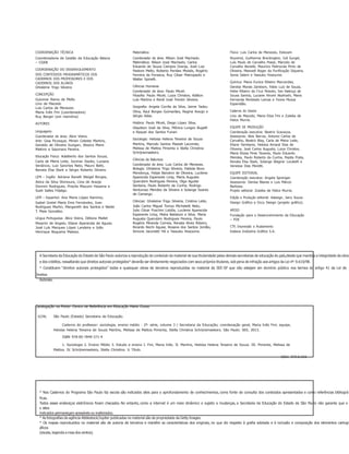 COORDENAÇÃO TÉCNICA
Coordenadoria de Gestão da Educação Básica
– CGEB
COORDENAÇÃO DO DESENVOLVIMENTO
DOS CONTEÚDOS PROGRAMÁTICOS DOS
CADERNOS DOS PROFESSORES E DOS
CADERNOS DOS ALUNOS
Ghisleine Trigo Silveira
CONCEPÇÃO
Guiomar Namo de Mello
Lino de Macedo
Luis Carlos de Menezes
Maria Inês Fini (coordenadora)
Ruy Berger (em memória)
AUTORES
Linguagens
Coordenador de área: Alice Vieira.
Arte: Gisa Picosque, Mirian Celeste Martins,
Geraldo de Oliveira Suzigan, Jéssica Mami
Makino e Sayonara Pereira.
Educação Física: Adalberto dos Santos Souza,
Carla de Meira Leite, Jocimar Daolio, Luciana
Venâncio, Luiz Sanches Neto, Mauro Betti,
Renata Elsa Stark e Sérgio Roberto Silveira.
LEM – Inglês: Adriana Ranelli Weigel Borges,
Alzira da Silva Shimoura, Lívia de Araújo
Donnini Rodrigues, Priscila Mayumi Hayama e
Sueli Salles Fidalgo.
LEM – Espanhol: Ana Maria López Ramírez,
Isabel Gretel María Eres Fernández, Ivan
Rodrigues Martin, Margareth dos Santos e Neide
T. Maia González.
Língua Portuguesa: Alice Vieira, Débora Mallet
Pezarim de Angelo, Eliane Aparecida de Aguiar,
José Luís Marques López Landeira e João
Henrique Nogueira Mateos.
Matemática
Coordenador de área: Nílson José Machado.
Matemática: Nílson José Machado, Carlos
Eduardo de Souza Campos Granja, José Luiz
Pastore Mello, Roberto Perides Moisés, Rogério
Ferreira da Fonseca, Ruy César Pietropaolo e
Walter Spinelli.
Ciências Humanas
Coordenador de área: Paulo Miceli.
Filosofia: Paulo Miceli, Luiza Christov, Adilton
Luís Martins e Renê José Trentin Silveira.
Geografia: Angela Corrêa da Silva, Jaime Tadeu
Oliva, Raul Borges Guimarães, Regina Araujo e
Sérgio Adas.
História: Paulo Miceli, Diego López Silva,
Glaydson José da Silva, Mônica Lungov Bugelli
e Raquel dos Santos Funari.
Sociologia: Heloisa Helena Teixeira de Souza
Martins, Marcelo Santos Masset Lacombe,
Melissa de Mattos Pimenta e Stella Christina
Schrijnemaekers.
Ciências da Natureza
Coordenador de área: Luis Carlos de Menezes.
Biologia: Ghisleine Trigo Silveira, Fabíola Bovo
Mendonça, Felipe Bandoni de Oliveira, Lucilene
Aparecida Esperante Limp, Maria Augusta
Querubim Rodrigues Pereira, Olga Aguilar
Santana, Paulo Roberto da Cunha, Rodrigo
Venturoso Mendes da Silveira e Solange Soares
de Camargo.
Ciências: Ghisleine Trigo Silveira, Cristina Leite,
João Carlos Miguel Tomaz Micheletti Neto,
Julio Cézar Foschini Lisbôa, Lucilene Aparecida
Esperante Limp, Maíra Batistoni e Silva, Maria
Augusta Querubim Rodrigues Pereira, Paulo
Rogério Miranda Correia, Renata Alves Ribeiro,
Ricardo Rechi Aguiar, Rosana dos Santos Jordão,
Simone Jaconetti Ydi e Yassuko Hosoume.
Física: Luis Carlos de Menezes, Estevam
Rouxinol, Guilherme Brockington, Ivã Gurgel,
Luís Paulo de Carvalho Piassi, Marcelo de
Carvalho Bonetti, Maurício Pietrocola Pinto de
Oliveira, Maxwell Roger da Purificação Siqueira,
Sonia Salem e Yassuko Hosoume.
Química: Maria Eunice Ribeiro Marcondes,
Denilse Morais Zambom, Fabio Luiz de Souza,
Hebe Ribeiro da Cruz Peixoto, Isis Valença de
Sousa Santos, Luciane Hiromi Akahoshi, Maria
Fernanda Penteado Lamas e Yvone Mussa
Esperidião.
Caderno do Gestor
Lino de Macedo, Maria Eliza Fini e Zuleika de
Felice Murrie.
EQUIPE DE PRODUÇÃO
Coordenação executiva: Beatriz Scavazza.
Assessores: Alex Barros, Antonio Carlos de
Carvalho, Beatriz Blay, Carla de Meira Leite,
Eliane Yambanis, Heloisa Amaral Dias de
Oliveira, José Carlos Augusto, Luiza Christov,
Maria Eloisa Pires Tavares, Paulo Eduardo
Mendes, Paulo Roberto da Cunha, Pepita Prata,
Renata Elsa Stark, Solange Wagner Locatelli e
Vanessa Dias Moretti.
EQUIPE EDITORIAL
Coordenação executiva: Angela Sprenger.
Assessores: Denise Blanes e Luis Márcio
Barbosa.
Projeto editorial: Zuleika de Felice Murrie.
Edição e Produção editorial: Adesign, Jairo Souza
Design Gráfico e Occy Design (projeto gráfico).
APOIO
Fundação para o Desenvolvimento da Educação
– FDE
CTP, Impressão e Acabamento
Esdeva Indústria Gráfica S.A.
A Secretaria da Educação do Estado de São Paulo autoriza a reprodução do conteúdo do material de sua titularidade pelas demais secretarias de educação do país,desde que mantida a integridade da obra
e dos créditos, ressaltando que direitos autorais protegidos* deverão ser diretamente negociados com seus próprios titulares, sob pena de infração aos artigos da Lei nº- 9.610/98.
* Constituem “direitos autorais protegidos” todas e quaisquer obras de terceiros reproduzidas no material da SEE-SP que não estejam em domínio público nos termos do artigo 41 da Lei de
Direitos
Autorais.
Catalogação na Fonte: Centro de Referência em Educação Mario Covas
S239c São Paulo (Estado) Secretaria da Educação.
Caderno do professor: sociologia, ensino médio - 2ª- série, volume 3 / Secretaria da Educação; coordenação geral, Maria Inês Fini; equipe,
Heloísa Helena Teixeira de Souza Martins, Melissa de Mattos Pimenta, Stella Christina Schrijnemaekers. São Paulo: SEE, 2013.
ISBN 978-85-7849-371-4
1. Sociologia 2. Ensino Médio 3. Estudo e ensino I. Fini, Maria Inês. II. Martins, Heloísa Helena Teixeira de Souza. III. Pimenta, Melissa de
Mattos. IV. Schrijnemaekers, Stella Christina. V. Título.
CDU: 373.5:316
* Nos Cadernos do Programa São Paulo faz escola são indicados sites para o aprofundamento de conhecimentos, como fonte de consulta dos conteúdos apresentados e como referências bibliográ
ficas.
Todos esses endereços eletrônicos foram checados. No entanto, como a internet é um meio dinâmico e sujeito a mudanças, a Secretaria da Educação do Estado de São Paulo não garante que o
s sites
indicados permaneçam acessíveis ou inalterados.
* As fotografias da agência Abblestock/Jupiter publicadas no material são de propriedade da Getty Images.
* Os mapas reproduzidos no material são de autoria de terceiros e mantêm as características dos originais, no que diz respeito à grafia adotada e à inclusão e composição dos elementos cartogr
áficos
(escala, legenda e rosa dos ventos).
 