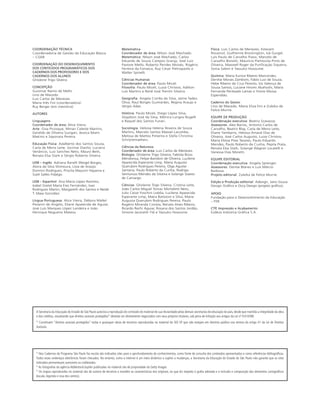 COORDENAÇÃO TÉCNICA
Coordenadoria de Gestão da Educação Básica
– CGEB
COORDENAÇÃO DO DESENVOLVIMENTO
DOS CONTEÚDOS PROGRAMÁTICOS DOS
CADERNOS DOS PROFESSORES E DOS
CADERNOS DOS ALUNOS
Ghisleine Trigo Silveira
CONCEPÇÃO
Guiomar Namo de Mello
Lino de Macedo
Luis Carlos de Menezes
Maria Inês Fini (coordenadora)
Ruy Berger (em memória)
AUTORES
Linguagens
Coordenador de área: Alice Vieira.
Arte: Gisa Picosque, Mirian Celeste Martins,
Geraldo de Oliveira Suzigan, Jéssica Mami
Makino e Sayonara Pereira.
Educação Física: Adalberto dos Santos Souza,
Carla de Meira Leite, Jocimar Daolio, Luciana
Venâncio, Luiz Sanches Neto, Mauro Betti,
Renata Elsa Stark e Sérgio Roberto Silveira.
LEM – Inglês: Adriana Ranelli Weigel Borges,
Alzira da Silva Shimoura, Lívia de Araújo
Donnini Rodrigues, Priscila Mayumi Hayama e
Sueli Salles Fidalgo.
LEM – Espanhol: Ana Maria López Ramírez,
Isabel Gretel María Eres Fernández, Ivan
Rodrigues Martin, Margareth dos Santos e Neide
T. Maia González.
Língua Portuguesa: Alice Vieira, Débora Mallet
Pezarim de Angelo, Eliane Aparecida de Aguiar,
José Luís Marques López Landeira e João
Henrique Nogueira Mateos.
Matemática
Coordenador de área: Nílson José Machado.
Matemática: Nílson José Machado, Carlos
Eduardo de Souza Campos Granja, José Luiz
Pastore Mello, Roberto Perides Moisés, Rogério
Ferreira da Fonseca, Ruy César Pietropaolo e
Walter Spinelli.
Ciências Humanas
Coordenador de área: Paulo Miceli.
Filosofia: Paulo Miceli, Luiza Christov, Adilton
Luís Martins e Renê José Trentin Silveira.
Geografia: Angela Corrêa da Silva, Jaime Tadeu
Oliva, Raul Borges Guimarães, Regina Araujo e
Sérgio Adas.
História: Paulo Miceli, Diego López Silva,
Glaydson José da Silva, Mônica Lungov Bugelli
e Raquel dos Santos Funari.
Sociologia: Heloisa Helena Teixeira de Souza
Martins, Marcelo Santos Masset Lacombe,
Melissa de Mattos Pimenta e Stella Christina
Schrijnemaekers.
Ciências da Natureza
Coordenador de área: Luis Carlos de Menezes.
Biologia: Ghisleine Trigo Silveira, Fabíola Bovo
Mendonça, Felipe Bandoni de Oliveira, Lucilene
Aparecida Esperante Limp, Maria Augusta
Querubim Rodrigues Pereira, Olga Aguilar
Santana, Paulo Roberto da Cunha, Rodrigo
Venturoso Mendes da Silveira e Solange Soares
de Camargo.
Ciências: Ghisleine Trigo Silveira, Cristina Leite,
João Carlos Miguel Tomaz Micheletti Neto,
Julio Cézar Foschini Lisbôa, Lucilene Aparecida
Esperante Limp, Maíra Batistoni e Silva, Maria
Augusta Querubim Rodrigues Pereira, Paulo
Rogério Miranda Correia, Renata Alves Ribeiro,
Ricardo Rechi Aguiar, Rosana dos Santos Jordão,
Simone Jaconetti Ydi e Yassuko Hosoume.
Física: Luis Carlos de Menezes, Estevam
Rouxinol, Guilherme Brockington, Ivã Gurgel,
Luís Paulo de Carvalho Piassi, Marcelo de
Carvalho Bonetti, Maurício Pietrocola Pinto de
Oliveira, Maxwell Roger da Purificação Siqueira,
Sonia Salem e Yassuko Hosoume.
Química: Maria Eunice Ribeiro Marcondes,
Denilse Morais Zambom, Fabio Luiz de Souza,
Hebe Ribeiro da Cruz Peixoto, Isis Valença de
Sousa Santos, Luciane Hiromi Akahoshi, Maria
Fernanda Penteado Lamas e Yvone Mussa
Esperidião.
Caderno do Gestor
Lino de Macedo, Maria Eliza Fini e Zuleika de
Felice Murrie.
EQUIPE DE PRODUÇÃO
Coordenação executiva: Beatriz Scavazza.
Assessores: Alex Barros, Antonio Carlos de
Carvalho, Beatriz Blay, Carla de Meira Leite,
Eliane Yambanis, Heloisa Amaral Dias de
Oliveira, José Carlos Augusto, Luiza Christov,
Maria Eloisa Pires Tavares, Paulo Eduardo
Mendes, Paulo Roberto da Cunha, Pepita Prata,
Renata Elsa Stark, Solange Wagner Locatelli e
Vanessa Dias Moretti.
EQUIPE EDITORIAL
Coordenação executiva: Angela Sprenger.
Assessores: Denise Blanes e Luis Márcio
Barbosa.
Projeto editorial: Zuleika de Felice Murrie.
Edição e Produção editorial: Adesign, Jairo Souza
Design Gráfico e Occy Design (projeto gráfico).
APOIO
Fundação para o Desenvolvimento da Educação
– FDE
CTP, Impressão e Acabamento
Esdeva Indústria Gráfica S.A.
A Secretaria da Educação do Estado de São Paulo autoriza a reprodução do conteúdo do material de sua titularidade pelas demais secretarias de educação do país, desde que mantida a integridade da obra
e dos créditos, ressaltando que direitos autorais protegidos* deverão ser diretamente negociados com seus próprios titulares, sob pena de infração aos artigos da Lei nº- 9.610/98.
* Constituem “direitos autorais protegidos” todas e quaisquer obras de terceiros reproduzidas no material da SEE-SP que não estejam em domínio público nos termos do artigo 41 da Lei de Direitos
Autorais.
* Nos Cadernos do Programa São Paulo faz escola são indicados sites para o aprofundamento de conhecimentos, como fonte de consulta dos conteúdos apresentados e como referências bibliográficas.
Todos esses endereços eletrônicos foram checados. No entanto, como a internet é um meio dinâmico e sujeito a mudanças, a Secretaria da Educação do Estado de São Paulo não garante que os sites
indicados permaneçam acessíveis ou inalterados.
* As fotografias da agência Abblestock/Jupiter publicadas no material são de propriedade da Getty Images.
* Os mapas reproduzidos no material são de autoria de terceiros e mantêm as características dos originais, no que diz respeito à grafia adotada e à inclusão e composição dos elementos cartográficos
(escala, legenda e rosa dos ventos).
SOCIO_CAA_2s_Vol4_P3_2013.indd 2 29/07/13 15:18
 