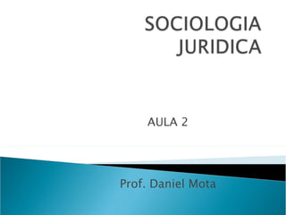 AULA 2




Prof. Daniel Mota
 