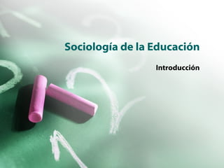 Sociología de la Educación Introducción 