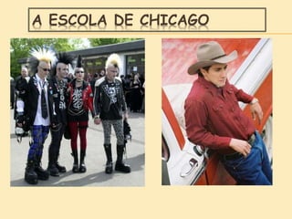 A ESCOLA DE CHICAGO
 