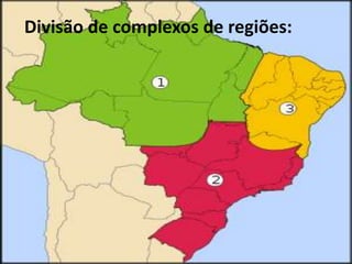 Divisão de complexos de regiões:

Densidade Demográfica do Brasil

 