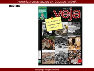 PONTIFÍCIA UNIVERSIDADE CATÓLICA DO PARANÁ Sociologia Organizacional Revista 