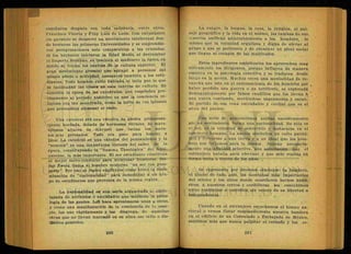 enseñaron después con toda sabiduría, entre otros,
Francisco Vitoria y -Fray Luis de León. Con entusiasmó,
sin paralelo se despertó un movimiento intelectual don-
de brotaron las primeras Universidades y se emprendie-
ron peregrinaciones solo comparables a las cruzadas.
Si los;bárbaros iniciaron la Edad Media al derrumbar
el Imperio'Romano, es también él medioevo la época, en
donde se forjan los centros dé la cultura superior. El
gran movimiento gremial qüe agrupó a personas del
mismo oficio o actividad, concentró también a los estu-
diantes. Todo hombre cuito lia blab á el latín por. lo que
se facilitaban las clases en esos centros de cultura. Es
también la época de las catedrales, que responden pre- •
cisamente al período histórico en que la conciencia re-
ligiosa era tan acendrada, como la torre de rus iglesias
que pretendían alcanzar el cielo.
.Una catedral era una cátedra de piedra primorosa-
mente bordada, dotada de hermosos vitrales, de mara-
villosos altares de mármol que lucían los meta-
les más preciados. Todo era , poco para honrar, a
Dios. La catedral es una cátedra del pensamiento y la
"summa" es una majestuosa síntesis del saber de la
época, constituyendo la "Summa Theológica" del Aqui-
natense, la más importante. El ser estudiante constituía
el mejor salvo-conducto para atravesar fronteras. Ste-
fan Zweig llama a l f o m b r e moderno "un ser con pasa-
porte". Por eso es lógico explicarse cómo brotó la deno-
minación de "nacionalidad" para denominar a un gru-
po de estudiantes que provenía de la misma región.
La nacionalidad es una serie abigarrada o entre-
lazada de atributos o cualidades que •moldean la psico-
logía de las gentes. Las hace aproximarse unas a otras,
y como una manifestación de la conciencia-de la.esp.e-
,cie, las une rápidamente y. las disgrega* de aquellas
otras que no llevan marcado en su alma ese sello o dis-
tintivo genérico.
La sangre, la lengua, la raza, la religión, el pai-
saje geográfico y la vida en el mismo, las tumbas de sus
muertos unifican admirablemente a los hombres, lo
mismo que la voluntad orgullpsa y digna de elevar al
grupo a que se pertenece y de encarnar un ideal social
que llegue al" corazón de las multitudes.
Estos ingredientes espirituales los aprovechan mag
álficamente los dirigentes, porque influyen de manera
emotiva en la psicología colectiva y se traducen desde
luego en la acción. Muchas veces una mentalidad de re-
vancha que late en el subconsciente de los hombres por
haber perdido una guerra o un territorio, es expiotadá
demagógicamente por falsos caudillos que los lleván ti
una nueva contienda, moviéndose sagazmente y sacan-
do partido de-esa vena entrañable y cordial que es el
alma del pueblo.
Una serie de generaciones unidas sucesivamente
por un sentimiento, forma una nacionalidad. No sólo es
el ser, es la voluntad de sobrevivir y destacarse en el
concierto humano. La nación simboliza un culto patrió-
tico y fervoroso a una tierra y a un ideal que los hom-
bres nos forjamos para la misma. Supone necesaria-
mente una afinidad selectiva, una asimilación que el
extranjero batalla para efectuar y que sólo realiza en
forma lenta a través de los años. , -
Se representa por diversos símbojos: la bandera,
el himno de cada país, las tnontañas más importantes
del mismo y los sitios donde ocurrieron hechos histó-
ricos. A nuestros cetros-y cordilleras los concebimos
como centinelas ó' custodios sin relevo'de su libertad e
independencia.
Cuando en el extranjero escuchamos el himno na-
cional o vemos flotar resplandeciente nuestra bandera
en el edificio de un Consulado o E m b a j a d a de México,
sentimos más que nunca palpitar el corazón y los re-
 