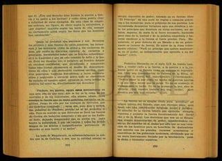 que él. ¿Con que derecho hizo Xerxes la guerra a Gre-
cia y su padre a ios "escitas? y como éstos podría citar
a infinidad de otros ejemplos. En esta ciase de empre-
sas s e r r a t a , me figuro, de obrar según la naturaleza, y
¡por Júpiter! también según las leyes de ella, aunque
no ciertamente- quizá según las leyes que los hombres
han establecido". .
" D e s d e .la juventud nos ganamos y nos llevamos
los mejores y más fuertes de entre nosotros; los forma-
mos y los domamos, como se doma a los cachorros de
león, pór medio de discursos repletos de encantos y
prestigios, haciéndoles saber que es preciso subordinar-
se a'la legalidad y que en esto consiste "lo bello y lo jus-
to. Pero me imagino que si surgiere un hombre dotado
de excelsas cualidades, que sacudiendo y rompiendo
-todas esas trabas encontrara el medio de. desembara-
zarse de ellas y que pisoteando vuestros escritos, vues-
tros prestigios, vuestras discusiones, y leyes antinatu-
r a l e s y aspirando a elevarse sobre, todo se convirtiera
de esclavo en vuestro señor, entonces se vería brillar la
-justicia tal como es, manifestando sus derechos".
"Píndaro, me parece, apoya estos sentimientos en
una sola oda en que üice:,que la ley es la reina de los
mortales y de los inmortales: ella misma, añade,,lleva
reonsigQ la fuerza~que su mano poderosa convierte en le-
gítima. Juzga de ello por los trabajos de Hércules, que
ísin haberlos comprado . . . estas son, poco más o menos,
vías palabras de Píñdaro, porque no sé de memoria la
-oda. Pero su sentido es que Hércules se ilevó los bueyes
<de Gerión sin haberlos comprado y sin que se los hubie-
r e dado, dejando comprender que su acción era justa
isegún la naturaleza, "y que los bueyes y todos los demás
bienes de los débiles e insignificantes pertenecen dé
¿derecho al más fuerte y al mejor".
La tesis de Maquiavelo, es substancialmente la mis-
ma que la de Calicles, o sea, que la entidad estatal es
simple expresión de poder. Además en su famoso libro
"El Príncipe" da una serie de reglas o consejos prácti-
cos a los monarcas, para el gobierno de sus pueblos. Les
recomienda demostrar fortaleza ante sus súbditos y an-
te los príncipes que dominen en otras naciones; ser as-
tutos, sagaces, de mala fe si fuere necesario, haciendo
poco caso de la lealtad y de la palabra empeñada y ha-
cerse obedecer a la fuerza si fuere preciso. Para Ma-
quiavelo, el peor defecto de un Estado-o de un gober-
nante es carecer de fuerza. Es autor de la frase triste-
mente célebre: "'Parsl un príncipe que quiere mantener-
se en el poder, es indispensable que aprenda a no ser
bueno" (121).
Federico Nietzsche en el siglo XIX ha venido t a m -
bién a rendir culto a la fuerza, a la guerra y a la va-
lentía tanto en el Estado como en quíenés lo represen-
ten. Creó una trasmutación de valores en la Etica, íal
engendrar la moral del superhombre (Ubermensch)..
"Debéis amar la paz como un medio" de guerras nuevasí
y la paz corta mejor que la larga. Yo no os aconsejo é l
trabajo sino la lucha. Yo no os aconsejo la paz, sino la
victoria'. ¡Qué vuestro trabajo sea una lucha!, ¡.Qué»"
nuestra paz sea una victoria!" (122).
La fuerza no es ningún título para acreditar lél":
origen mismo del Estado, sino que siempre tiene -que;
tener este, una justificación religiosa, moral y jurídica.
Al derecho de la fuerza tendrá que oponerse siempre,
vigorosa y pujante la fuerza incontrastable del -Dere->
cho y de la Moral. Las doctrinas que ven en el Estado
una simple demostración de poder, considerándolo co-
mo un fin superior en s.í, pasan por alto que es una "crea-
ción de los hombres para su beneficio. Se deslumhran
sus autores con los grandes recursos económicos y
coercitivos de los gobiernos modernos, olvidando que es
un mero instrumento forjado por la inteligencia ;par.a.
la dicha y bienestar nuestros.
 