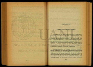 CAPITULO XX
TAREAS DE NUESTRO TIEMPO
1.—TAREAS DE NUESTRO TIEMPO.—Nos ha to-
cado vivir en un mundo dividido diametralmente err
dos idearios: el capitalista y el comunista. Si el primer
régimen ha incurrido en errores o en desaciertos, qué
han obligado a desechar al liberalismo clásico y justifi-
car la intervención creciente y compleja del Estado
moderno, es necesario seguir depurando al régimen ca-
pitalista o de libre empresa de sus defectos, porque-
sencillamente, en un gobierno, comunista, es imposible
la existencia, porque acaba con la dignidad.
La dignidad no es un simple elemento consubs-
tancial al hombre: es el-ser humano mismo. Recordemos
que el gran maestro prusiano Kant nos enseñó-que eF
hombre es un ser que es dignidad. (130.) "El hombre y
en general todo ser racional, existe como fin en sí y no
como simple medio para el uso arbitrario de tal o cual
voluntad y que en todas sus acciones, ora se refiere a.
 