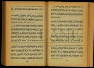 pública individual en las naciones civilizadas. El hom-
bre y la m u j e r tienen igual dignidad, son seres huma-
nos, con participación igualmente responsable en la
vida colectiva.
E n la democracia está implícito el concepto de que
todo individuo (cualquiera que sea su sexo) tiene equi-
paración de oportunidades para desempeñar los cargos
del Poder Ejecutivo, Legislativo y Judicial. La libertad
de trabajo, que consiste en la garantía que tiene toda
persona de elegir su ocupación, oficio o profesión, se da
tanto para el hombre como para la mujer.
La legislación protectora de las mujeres y los niños
constituye una parte autónoma y relevante del Derecho
del Trabajo, con un sentido altamente humano y con
carácteres específicos. El maestro mexicano, Dr. Mario
de la Cueva, profesor de la disciplina en la Facultad de
Jurisprudencia de la Universidad Nacional Autónoma,
a propósito de esta legislación, formula esta definición:
(161) "El Derecho Protector de las mujeres y de los
menores es la suma de normas jurídicas que tiene por
finalidad proteger especialmente la educación, el desa-
rrollo, la salud, la vida y la maternidad, en sus respec-
tivos casos, de los menores y de las mujeres, en cuanto
trabajadores".
La protección de estos núcleos sociales ( m u j e r e s
y niños) es más acentuada y se considera el punto de
iniciación de la moderna seguridad social. En lo gene-
ral, existen normas jurídicas que protegen a los traba-
jadores cualquiera que sea su sexo (salario, horas de
trabajo, riesgos profesionales, vacaciones, etc.) pero
por razón de necesitar una más f u e r t e protección y .to-
mando en cuenta que ambos son más débiles^ f r e n t e al
t r a b a j a d o r adulto y las circunstancias fisiológicas ca-
racterísticas de la m u j e r , su jornada de t r a b a j o es m á s
reducida y se le protege a la misma en su maternidad.
El propio maestro Mario de la Cueva, afirma con
acierto que: (162), "La protección particular que se
otorga a las mujeres y a los menores no es por motivo
de incapacidad y menos aún, de inferioridad. El hom-
bre y la m u j e r son contemplados como seres iguales,
pero, por las funciones maternales y sociales de unas y
* otros, la ley ha tenido necesidad de normas especiales,
que permitan a la m u j e r el cumplimiento de sus fun-
ciones naturales".
El trabajo de la m u j e r ha sido objeto de estudio
por parte de Conferencias, Tratados y Organizaciones
Internacionales. Bastaría eitar la Conferencia de Was-
hington de 1919, que se refiere al trabajo nocturno in-
dustrial y la protección de las m u j e r e s durante el parto.
Se prohibió el t r a b a j o de ellas en las industrias que uti-
lizan zinc o plomo, a no ser que se tomaran una serie
importante de medidas preventivas o de seguridad,
adaptable especialmente a las mismas.
La Organización Internacional del-Trabajo, en el
año de 1921, prohibió el uso de la ceruza en la pintura
cuando laboren mujeres. En 193 5 prohibió utilizarlas
en t r á b a j o s subterráneos; en 1951 se habló de la igual-
dad de remuneración frente al hombre, y en 1952, se
aprobó una protección especial a l a maternidad, ex-
tendiéndola a la industria, al comercio y a la agricultu-
ra.
2.—LA FUERZA SOCIAL DEL MOVIMIENTO
OBRERO.-—Indiscutiblemente que el triunfo de la Re-
volución Mexicana se debió en gran parte, al apoyo ab-
soluto y formidable de los grupos obreros y campesinos
de nuestro país. No constituyó en su época, una novedad
legislativa en sí el contenido del Artículo 123 Consti-
N tucional, ya que otros Códigos del mundo lo establecían,
pero sí que se consagraran en una Carta Magna los de-
rechos de los trabajadores, lo cual sucedió por prime-
ra vez en la historia.
 