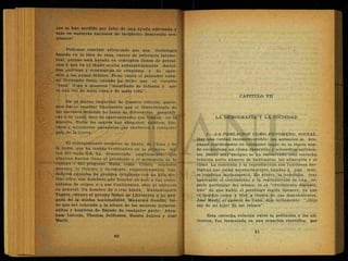 nes se han perdido por falta de una ayuda adecuada y
más en nuestras naciones de incipiente desarrollo eco-
nómico!
Podemos concluir afirmando que una Sociología
basada en la idea de raza, carece de solvencia intelec-
tual, porque está basada en conceptos llenos de prejui-
cios y que en el fondo oculta subrepticiamente doctri-
nas políticas y económicas de conquista y de opre-
sión a los países débiles. Tiene razón el pensador cuba-
no Fernando Ortiz, cuando ha dicho, que el vocablo
"raza" llíga a nosotros "manchado de infamia y que
es una voz de mala cuna y de mala vida".
En el marco imparcial de nuestro criterio, quere-
mos hacer resaltar finalmente que el florecimiento de
las naciones depende no tanto de diferencias geográfi-
cas o de razas, sino de oportunidades que tengan en la
historia. Entre los negros hay abogados, médicos, lite-
ratos y misioneros eminentes que enaltecen a cualquier
país de la tierra.
El resurgimiento moderno de Japón, de China y de
la India, que ha tenido verificativo en la primera mi-
tad del siglo XX, ha demostrado ampliamente, que
ninguna foación tiene el privilegio o el monopolio de la
cultura y del progreso. Buda, como Cristo, símbolos
morales dé Oriente y Occidente, respectivamente, fun-
dadores egregios de grandes religiones con un alto sen
tido ético, son hombres que honran no solo a sus comu-
nidades de origen o a sus Continentes, sino al universo
en general. Un hombre de lo tras hindú, Rabindranath
Tagore, obtuvo el premio Nóbel de Literatura y un abo-
gado de la misma nacionalidad, Manatma Gandhi, tie-
ne que ser colocado a la altura de los mejores juriscon-
sultos y hombres de Estado de cualquier parte: Abra-
ham Lincoln, Thomas Jefferson, Benito Juárez y José
Martí.
CAPITULO YII
LA DEMOGRAFIA Y LA SOCIEDAD
1.—LA POBLACION GOMO FE DOMEÑO SOCIAL.
Hay una verdad incontrovertible: los animales se pro-
pagan rápidamente en cualquier lugar de la tierra don-
de encuentran un clima favorable y alimentos suficien-
tes. Desde muy antiguo se ha encontrado esta estrecha
relación entre número de habitantes, los alimentos y el
clima La nutrición y la reproducción son funciones bio-
lógicas que están necesariamente ligadas y aún más:
se implican mutuamente. En efecto, la nutrición trae
aparejado el crecimiento y la reproducción es una es-
pecie particular del mismo, es el "crecimiento disconti-
nuo" de que habló el sociólogo inglés Spencer, ya que
el hombre crece y vive a través de sus descendientes.
José Marti, el apóstol de Cuba, dijo bellamente: "¡Hijo
soy de mi hijo! El me rehace".
Esta estrecha relación entre la pobláción y los ali-
mentos, fue formulada en una ecuación científica por
 