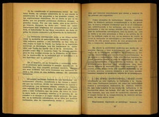 Se ha considerado el pensamiento social de Ga-
briel Tarde, un ejémplo admirable de lo que puede la
substitución de las pequeñas a las grandes causas, en
las explicaciones científicas. No es cierto lo que se ha
dicho, que los grandes problemas obedecen siempre a
grandes causas. Por eso con razón, otro gran sociólo-
go francés, Bergson, ha dicho que: "entre las mani-
festaciones más originales del pensamiento en el siglo
XIX, el historiador de las ideas concederá, sin duda al-
guna, un puesto eminente a la filosofía de la imitación'
La imitación corresponde pues, a un ritmo social,
como la memoria al psicológico. Sin memoria no hay
vida psíquica posible, y sin imitación no hay vida so-
cial, según la tesis de Tarde. La forma"de la repetición
universal en Sociología, son los fenómenos de imita
ción, que Tarde, ha ligado con el de la invención, lo-
grando como dice el maestro Caso "la síntesis socioló-
gica de dos teorías .rivales en la Filosofía de la Histo-
ria: la explicación de la sociedad por el individuo y la
del individuo por la sociedad".
E3n el hombre, en su formación y evolución, influ-
ye el presente, pero también el pasado. Aparte de la
tradición hay una creación personal nuestra, aunqúe
sea muy modesta. Los seres humanos nos imitamos los
unos- a los otros en una infinita cadena de procesos
imitativos.
El propio sociólogo francés de que hablamos an-
teriormente (Tarde), atendiendo a las causas o impul-
sos que las motivan, divide las imitaciones en lógicas y
extralógicas. Las primeras existen, cuando la innova-
ción seguida por un individuo, se juzga más útil, más
justa o más verdadera q.ue las otras, sin tener en cuen-
ta para nada el prestigio relativo a la persona de su
creador o el tiempo y el lugar donde procede. En cam-
bio, en la imitación extralógica, no se obra por motivos
racionales, sino de conveniencia social o política, o
bien por resortes emocionales que obran a manera de
un proceso por sugestión.
Como ejemplos de imitaciones lógicas, podemos
citar, la lámpara antigua reemplazando a la del petró-
leo; la nueva religión occidental que lo es el cristianis-
mo.. substituyendo a las antiguas, que eran secretas y
nacionales y con un escaso sentido ético. Como ejem-
plos de influencias extralógicasestá la moda, en que
se imita a un alto personaje o bien a un artista de ci-
ne. La nobleza copia al rey, en su manera de vestir. A
veces la imitación es extralógica y nos damos perfecta
cuenta de ello porque deriva de una propaganda polí-
tica o Comercial, hábilmente desarrollada.
En efecto la publicidad moderna por medio de a-
.nuncios,.figúras o bien acústicamente por radio, del
cine o de la televisión, presentan los productos en for-
ma tan maravillosa, que nos incitan materialmente a
las gentes a compararlos. Para ello excitan nuestra va-
lidad, nuestros deseos, el afán de seguridad, el miedo a
ciertas calamidades, o se ponderan la belleza de las
personas, para hacernos que adquiramos una mer-
cancía lanzada al mercado. Una frase sugestiva y pe-
gajosa, o una mujer bella que aparece delineada en un
anuncio, provoca nuestra simpatía y nos hace mecáni-
camente comprar el producto, objeto de la propaganda.
3.—EL DUELO LOGICO-SOCIAL.—Hemos venido
estudiando en este Capítulo, la Imitación y la Inven-
ción como fenómenos sociales, así como .las imitaciones
lógicas y extralógicas. Indicamos, de manera reitera-
da, que cada hombre és un sujeto de influencia o de
interacción sobre los demás. Por eso, en toda agrupa-
ción humana, hay una serie de "caracteres comunes, por
el simple hecho de la comparesencia de manera perma-
nente, de unos sobre otros.
Expresamos, siguiendo al sociólogo francés Ga-
 