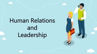 Human Relations
and
Leadership
 