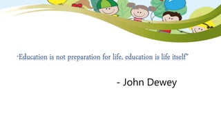 - John Dewey
 