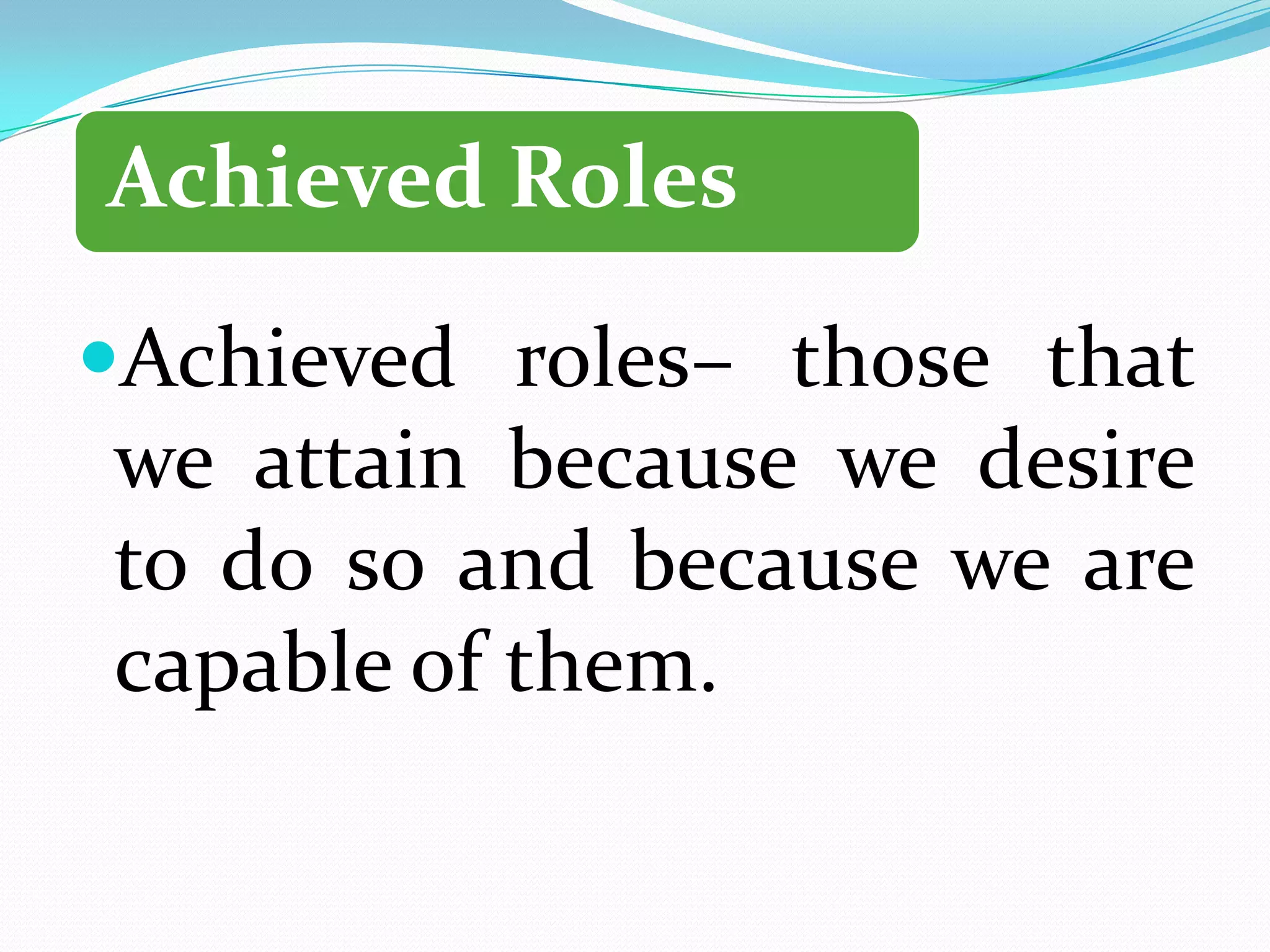 2. Secondary RolesThese refer to roles that are played in some, but not all settings, and which form a large and important part of what we learn.