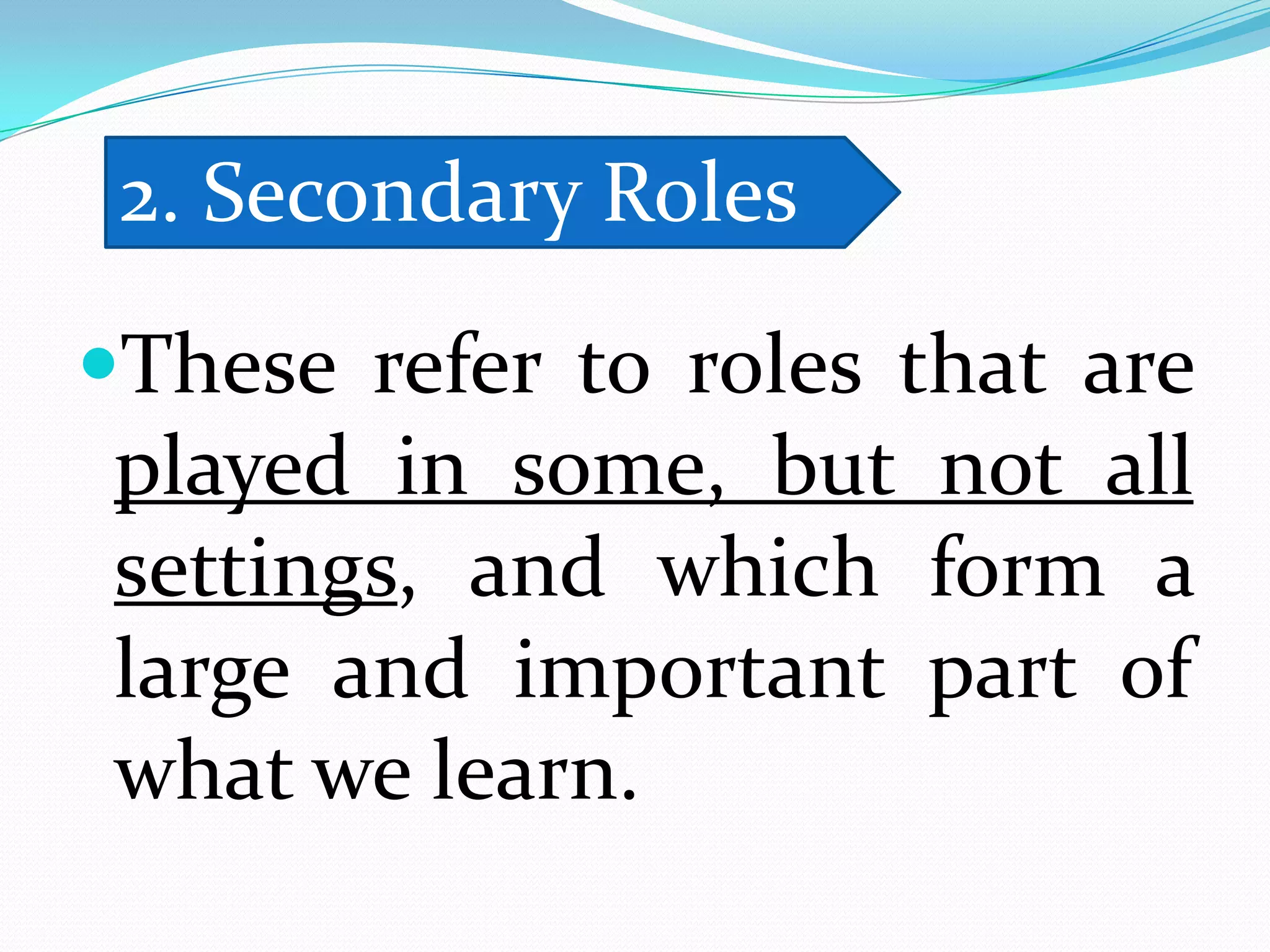 2. Man exposed to a life cycle of positions and roles which implies that socialization is a lifetime process.