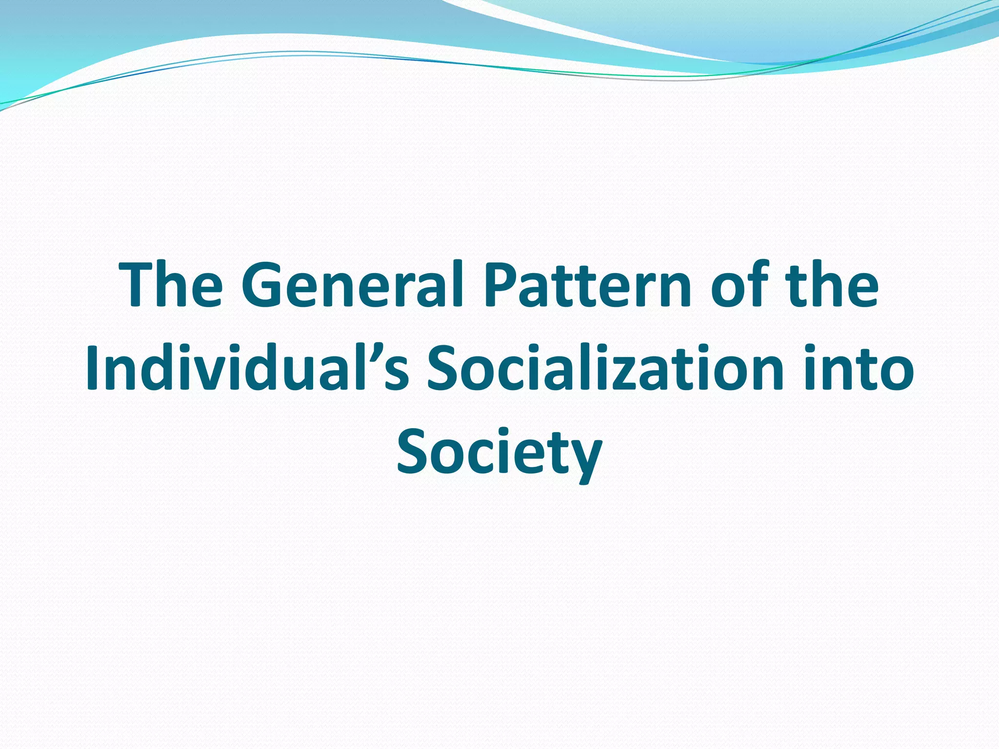3. As he learns how to play his roles in accordance with other’s expectations, he also becomes more skillful in interacting with other people, thus learning not only the ways of his immediate culture but of a larger society.