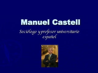 Manuel Castell Sociólogo y profesor universitario español 
