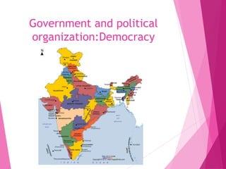 Government and political
organization:Democracy
 