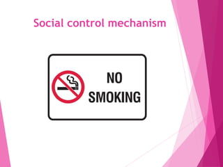 Social control mechanism
 