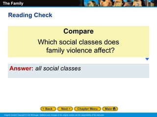 The Family
Original Content Copyright © Holt McDougal. Additions and changes to the original content are the responsibility of the instructor.
Answer: all social classes
Compare
Which social classes does
family violence affect?
Reading Check
 