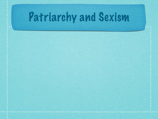 Patriarchy and Sexism
 