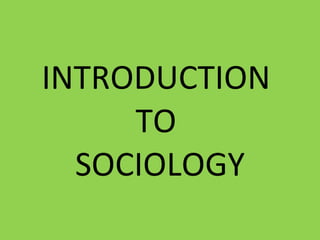 INTRODUCTION  TO  SOCIOLOGY 