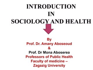 By
Prof. Dr. Amany Aboseoud
&
Prof. Dr Mona Aboserea
Professors of Public Health
Faculty of medicine –
Zagazig University
 
