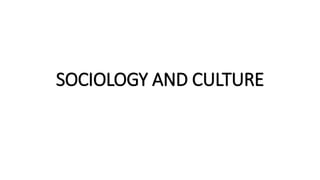 SOCIOLOGY AND CULTURE
 