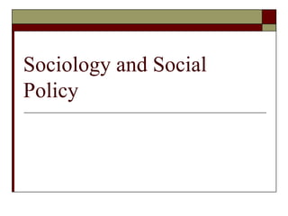Sociology and Social 
Policy 
 