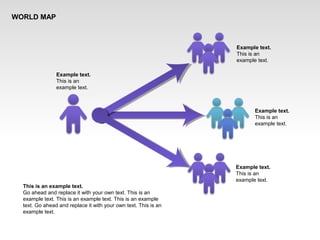 Example text.
This is an
example text.
Example text.
This is an
example text.
Example text.
This is an
example text.
Example text.
This is an
example text.
This is an example text.
Go ahead and replace it with your own text. This is an
example text. This is an example text. This is an example
text. Go ahead and replace it with your own text. This is an
example text.
WORLD MAP
 
