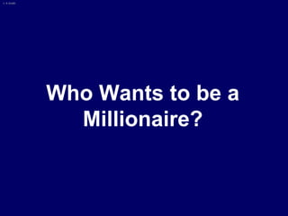 Who Wants to be a Millionaire? 