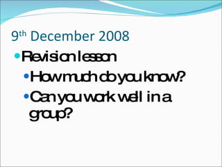 9 th  December 2008 ,[object Object],[object Object],[object Object]