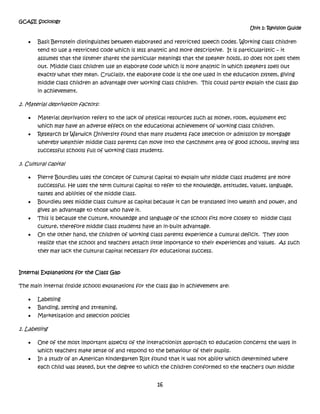 Research by Warwick University found that many students face selection or admission by mortgage whereby wealthier middle class parents can move into the catchment area of good schools, leaving less successful schools full of working class students.3. Cultural capital<br />Pierre Bourdieu uses the concept of cultural capital to explain why middle class students are more successful. He uses the term cultural capital to refer to the knowledge, attitudes, values, language, tastes and abilities of the middle class.