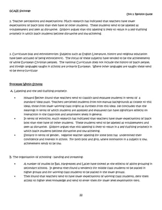 In a study of an American kindergarten Rist found that it was not ability which determined where each child was seated, but the degree to which the children conformed to the teacher's own middle class standards.  In other words, the kindergarten teacher was evaluating and labelling pupils on the basis of their social class, not on the abilities they demonstrated in class.