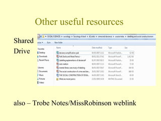 Other useful resources
Shared
Drive
also – Trobe Notes/MissRobinson weblink
 