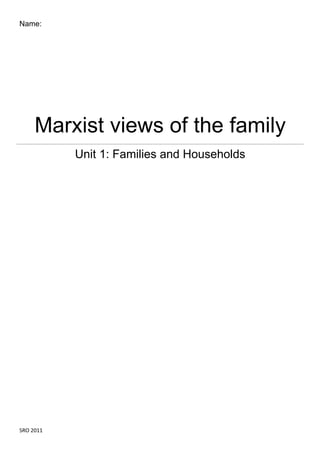 Name:




     Marxist views of the family
           Unit 1: Families and Households




SRO 2011
 