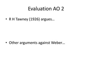 Evaluation AO 2R H Tawney (1926) argues…Other arguments against Weber…