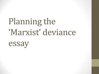 Planning the ‘Marxist’ deviance essay 
