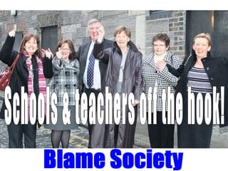 Schools & teachers off the hook! 