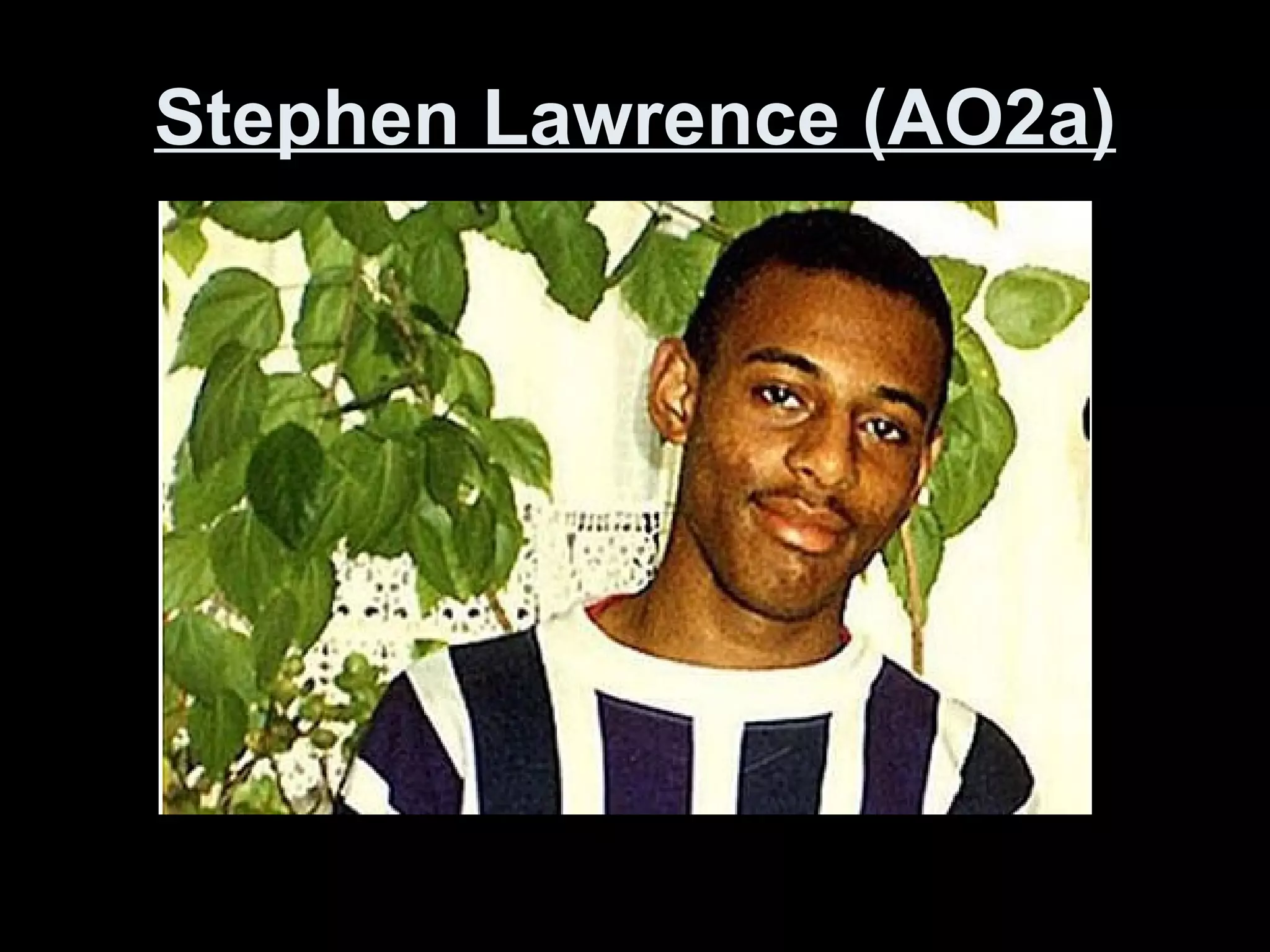 Stephen Lawrence (AO2a) 