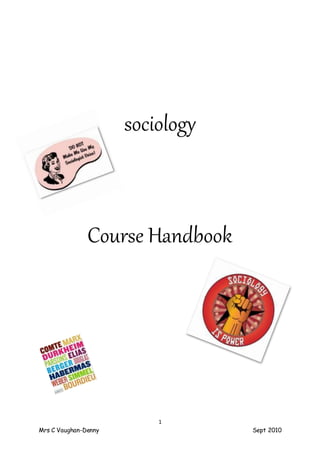 1
Mrs C Vaughan-Denny Sept 2010
sociology
Course Handbook
 