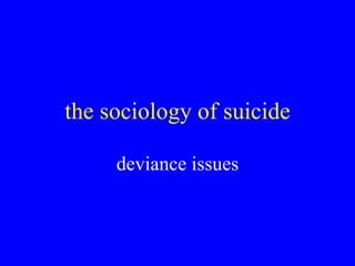 the sociology of suicide deviance issues 