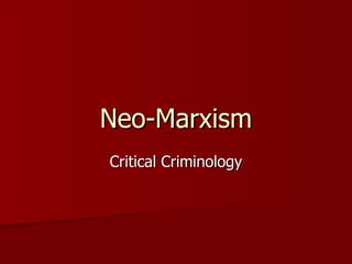 Neo-Marxism Critical Criminology 
