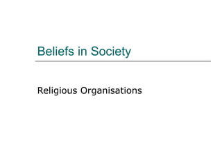 Beliefs in Society Religious Organisations 