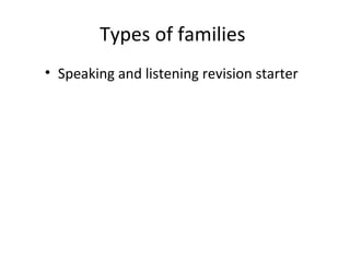 Types of families  ,[object Object]