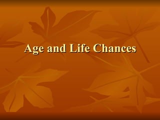 Age and Life Chances 