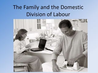The Family and the Domestic Division of Labour  