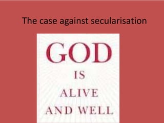 The case against secularisation
 