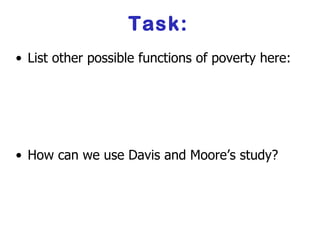 Task: List other possible functions of poverty here: How can we use Davis and Moore’s study? 